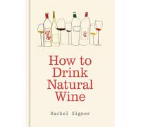 How to Drink Natural Wine