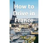 How to Drive in France: A Guide for American Tourists