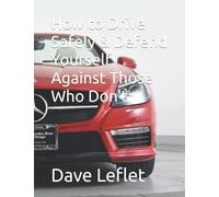 How to Drive Safely & Defend Yourself Against Those Who Don't