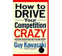 How to Drive Your Competition Crazy: Creating Disruption for Fun and Profit