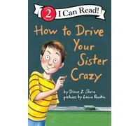 How to Drive Your Sister Crazy: An Engaging Sibling Rivalry Story for Children (Ages 4-8) (I Can Read Level 2)