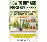 How to Dry and Preserve Herbs: Herb drying guide with harvest herbs timing, air drying herbs, dehydrator herbs, oven drying herbs, microwave drying ... storage tactics to keep herbs fresh longer.