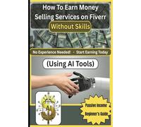 How To Earn Money Selling Services on Fiverr: Without Skills (Using AI Tools)