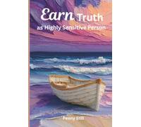 How to Earn Most of Priceless Truth as Highly Sensitive Person: Setting Boundaries to Empower Sensitive Souls: Effective Ways to Empower Sensitive Souls