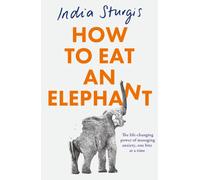 How to Eat an Elephant : The Life-Changing Power of Managing Anxiety, One Bite at a Time