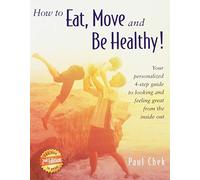 How to Eat, Move, and Be Healthy! (2nd Edition): Your Personalized 4-Step Guide to Looking and Feeling Great from the Inside Out