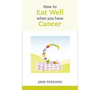 How to Eat Well when you have Cancer