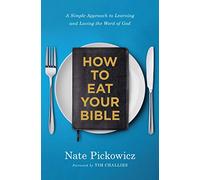 How to Eat Your Bible: A Simple Approach to Learning and Loving the Word of God