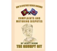How to Effectively Resolve Consumer Complaints and Motoring Disputes: The Grumpy Git