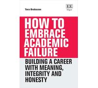 How to Embrace Academic Failure: Building a Career with Meaning, Integrity and Honesty (How To Guides)