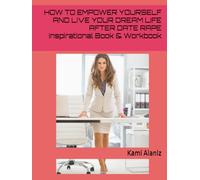 HOW TO EMPOWER YOURSELF AND LIVE YOUR DREAM LIFE AFTER DATE RAPE (MY DREAM LIFE COLLECTION)