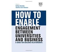How to Enable Engagement Between Universities and Business: A Guide for Building Relationships (How To Guides)