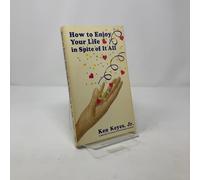 How to Enjoy Your Life, in Spite of it All