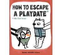 How to Escape a Playdate : The Fun Way
