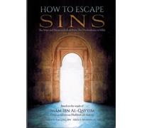 How to Escape Sins by Based On The Words Of Imam Ibn Al-Qayyim (2014-01-01)