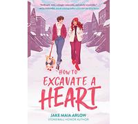 How to Excavate a Heart: Great for Holiday and Christmas Reading or Gifting