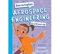 How To Explain Aerospace Engineering to a Grown-Up