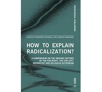 How to Explain Radicalization?: Comparing the Drivers of Far-Right, Far-Left, Separatism and Religious Extremism (Sociological Challenges)