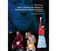 How to Explain the History of Communism to Mental Patients and Other Plays (In Performance)