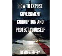 How to Expose Government Corruption and Protect Yourself