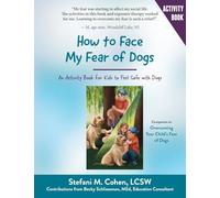 How to Face My Fear of Dogs: An Activity Book for Kids to Feel Safe with Dogs