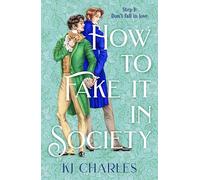 How to Fake It in Society: An irresistibly charming and sexy Regency romance