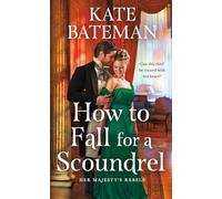 How to Fall for a Scoundrel: 2 (Her Majesty's Rebels)
