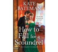 How to Fall for a Scoundrel: 2 (Her Majesty's Rebels)