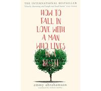 HOW TO FALL IN LOVE WITH A MAN WHO LIVES IN A BUSH: A Hilarious Women's Fiction Comedy Based on a True Story