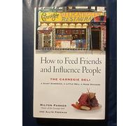 How to Feed Friends and Influence People: The Carnegie Deli...A Giant Sandwich, a Little Deli, a Huge Success