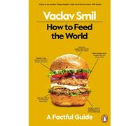How to Feed the World : A Factful Guide