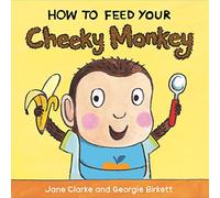 How to Feed Your Cheeky Monkey