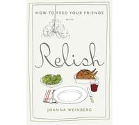How to Feed Your Friends with Relish: Written by Ms. Joanna Weinberg, 2007 Edition, Publisher: Bloomsbury Publishing PLC [Hardcover]