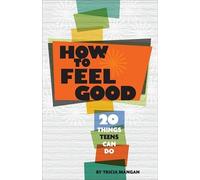 How to Feel Good: 20 Things Teens Can Do
