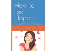 How to Feel Happy: Five Steps to Overcoming Depression