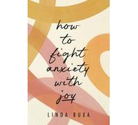 How to Fight Anxiety With Joy