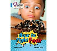 How to Fight Fear: Band 04/Blue (Collins Big Cat Phonics for Letters and Sounds - Age 7+)