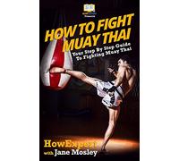 How To Fight Muay Thai - Your Step-By-Step Guide To Fighting Muay Thai