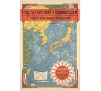 How to Fight With a Bamboo Spear:: A Reference Manual For Training