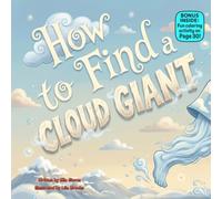 How to Find a Cloud Giant: A Funny Rhyming Sky Adventure About Imagination, Weather, and Silly Cloud Shapes for Kids