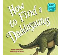 How to Find a Daddasaurus: A Funny Rhyming Dinosaur Picture Book About Love, Laughter, and Finding Dad