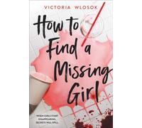 How to Find a Missing Girl : A sapphic YA thriller perfect for fans of A Good Girl's Guide to Murder