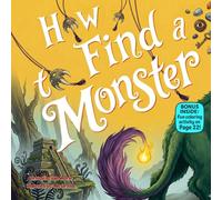 How to Find a Monster: A Silly Rhyming Adventure About Bravery, Imagination, and Finding the Monster Inside You