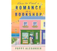 How to Find a Romance in a Bookshop: A Novel - A Slow Burn Romance about Books, Friendship, and Finding Love by the Sea