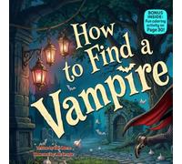 How to Find a Vampire: A Funny Rhyming Adventure About Friendship, Courage, and Not Judging by Looks