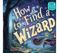 How to Find a Wizard: A Funny Rhyming Adventure About Magic, Imagination, and Finding the Wizard Within