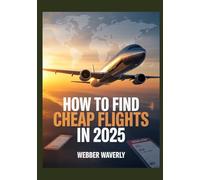 How To Find Cheap Flights In 2025: Insider Booking Hacks, Price Alerts & Error Fare Tools