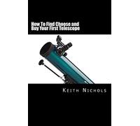 How To Find Choose and Buy Your First Telescope: A Guide For Students and Parents