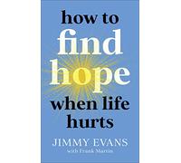 How to Find Hope When Life Hurts