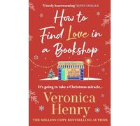 How to Find Love in a Book Shop : The delightfully cosy and heartwarming read from the Sunday Times bestselling author
